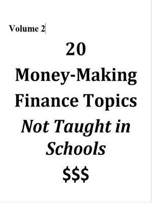 cover image of 20 Money-Making Finance Topics Not Taught in Schools, Volume 2